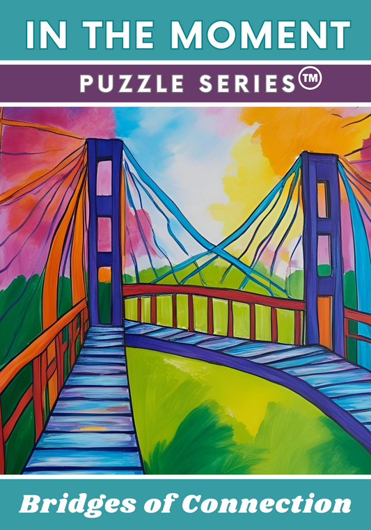Bridges of Connection- In the Moment Puzzle Series